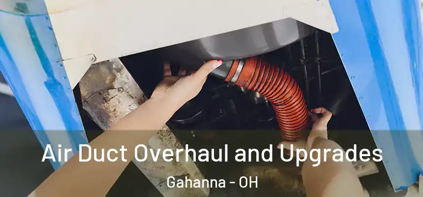 Air Duct Overhaul and Upgrades Gahanna - OH