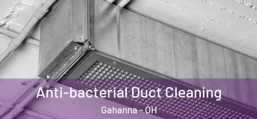  Anti-bacterial Duct Cleaning Gahanna - OH