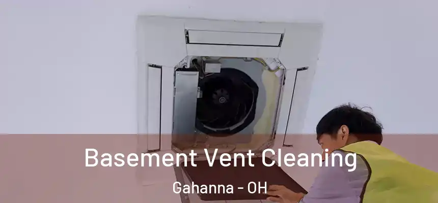  Basement Vent Cleaning Gahanna - OH