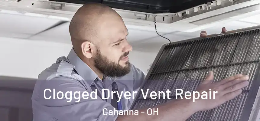  Clogged Dryer Vent Repair Gahanna - OH