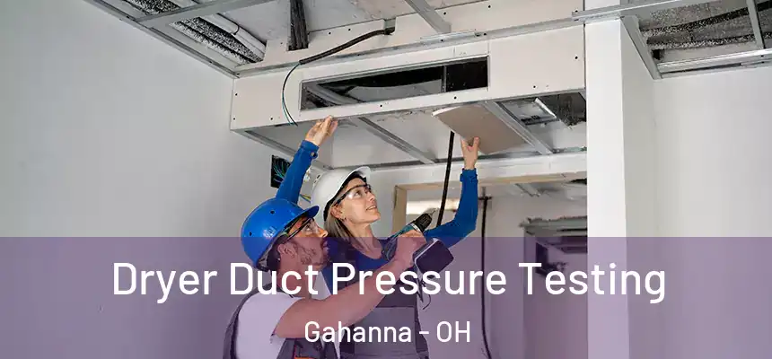  Dryer Duct Pressure Testing Gahanna - OH