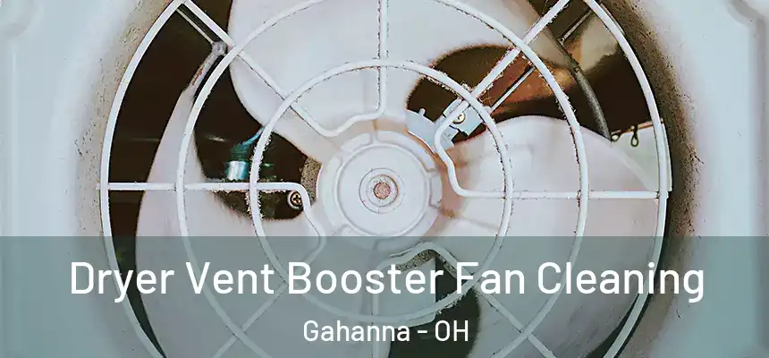  Dryer Vent Booster Fan Cleaning Gahanna - OH