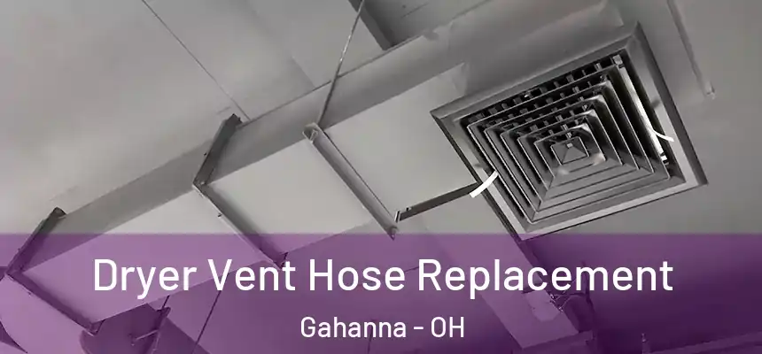  Dryer Vent Hose Replacement Gahanna - OH