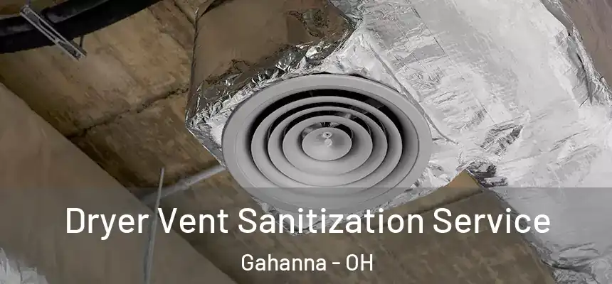 Dryer Vent Sanitization Service Gahanna - OH