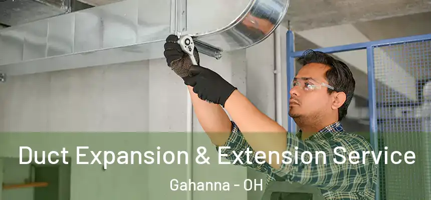 Duct Expansion & Extension Service Gahanna - OH