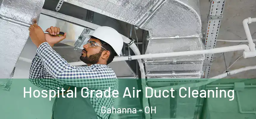  Hospital Grade Air Duct Cleaning Gahanna - OH