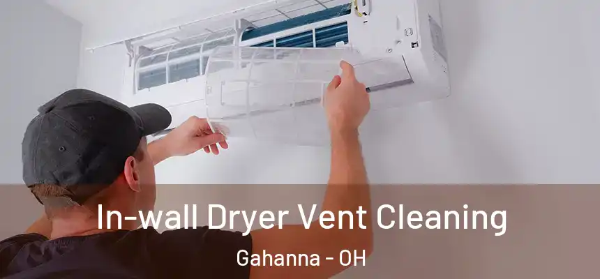 In-wall Dryer Vent Cleaning Gahanna - OH