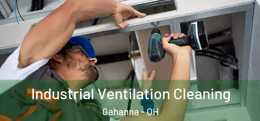 Industrial Ventilation Cleaning Gahanna - OH