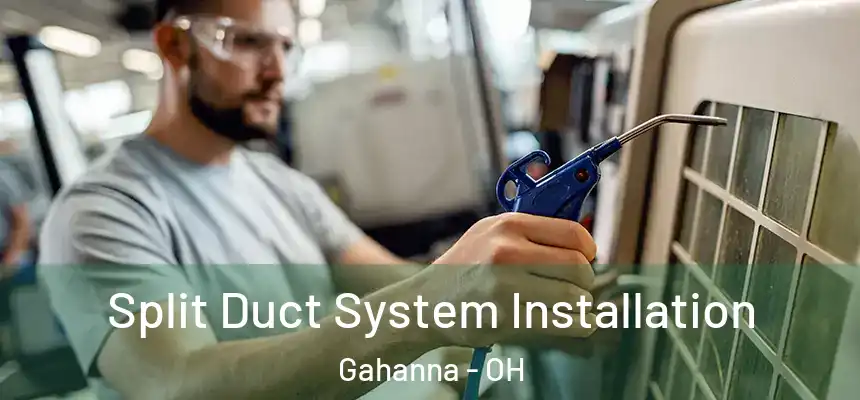  Split Duct System Installation Gahanna - OH