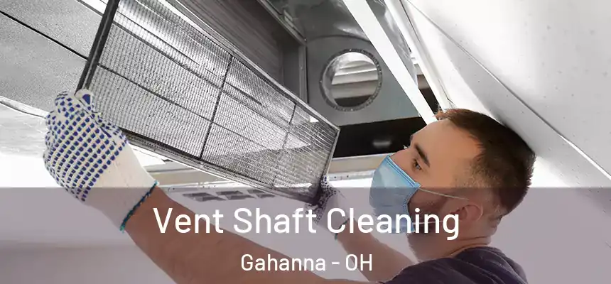 Vent Shaft Cleaning Gahanna - OH